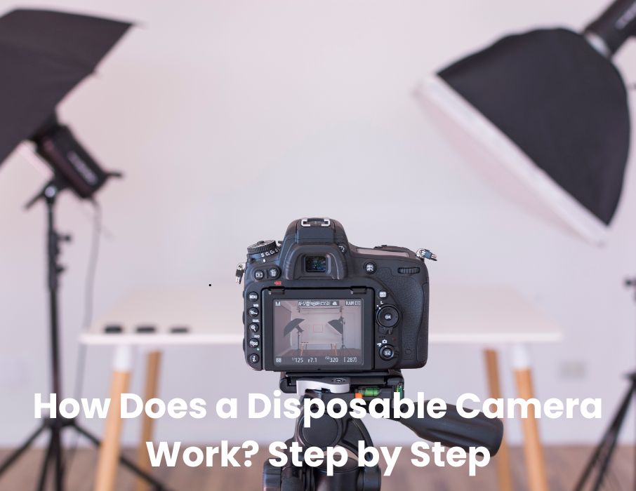 How Does a Disposable Camera Work? Step by Step