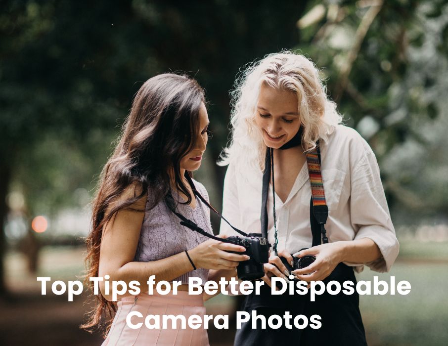 Top Tips for Better Disposable Camera Photos