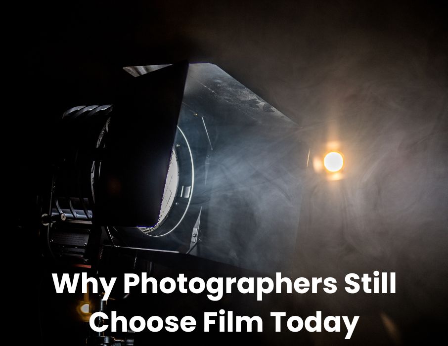 Why Photographers Still Choose Film Today